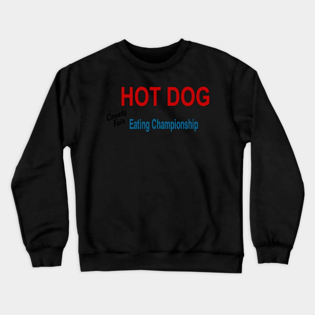 Hot Dog Eating Championship County Fair Crewneck Sweatshirt by Flippin' Sweet Gear